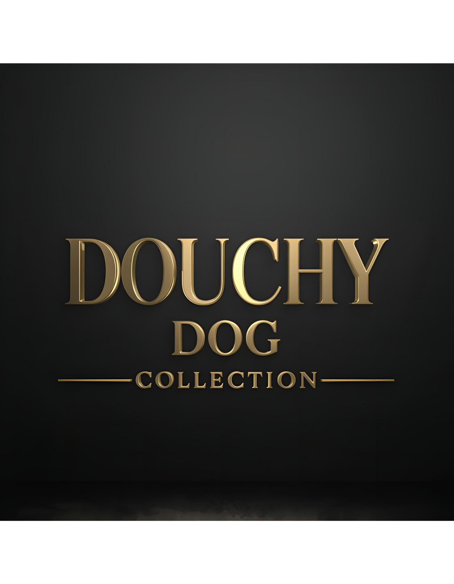 Douchy Dog Collection